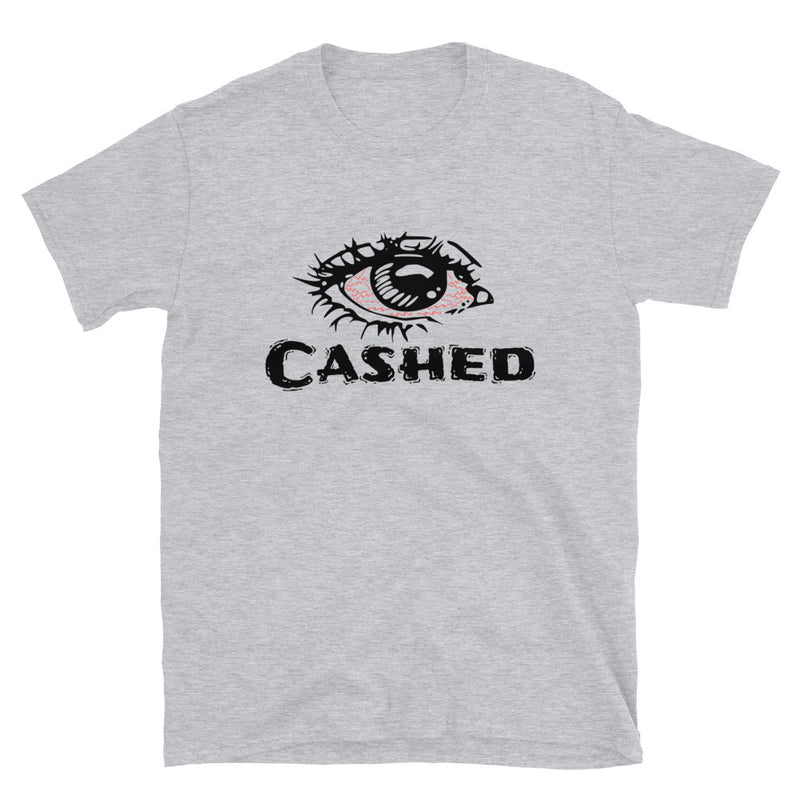 Cashed T-Shirts-Stoner Gift-Weed T-shirts-unisex-funny-Cannabis-Stoner Tee-420 Shirt-Medical Marijuana-Graphic Tee-Mary Jane-thc
